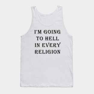 I'm Going To Hell In Every Religion Tank Top